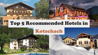 Top 5 Recommended Hotels In Kotschach | Best Hotels In Kotschach