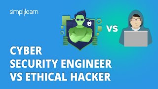 🔥 Cyber Security Engineer Vs Ethical Hacker: What's The Difference | Cybersecurity | Simplilearn