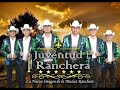 JUVENTUD RANCHERA- POPURRI 2021 2021