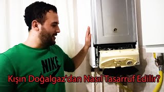 Doğalgaz Tasarrufu Böyle Olur! Kışın Doğalgaz'dan Nasıl Tasarruf Edilir?