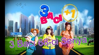 3 Bacı 68-ci Seriya