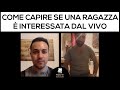 Come capire se una ragazza è interessata dal vivo