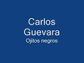 ojitos negros carlos guevara