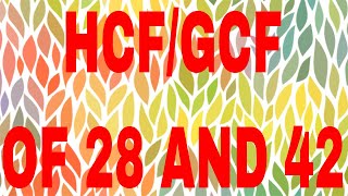 HCF of 28 and 42|GCF of 28 and 42