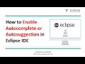 How to Enable Autocomplete and Autosuggestion in Eclipse IDE