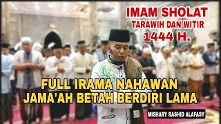 Imam Sholat Tarawih dan Witir 1444 H | Full Irama Mishary Rashid Alafasy Jamaah Betah Berdiri Lama