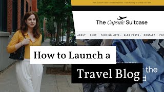 How to Start a Travel Blog | How to Become a Travel Blogger