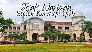 Jejak Warisan Stesen Keretapi Ipoh Perak Malaysia 🇲🇾