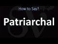 How to Pronounce Patriarchal? (CORRECTLY)