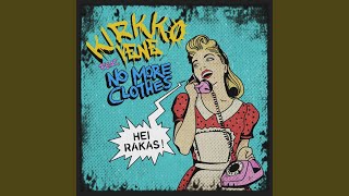 Hei Rakas (feat. No More Clothes)