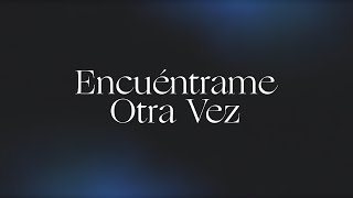 Encuéntrame Otra Vez (Here Again) | Spanish | Video Oficial Con Letras | Elevation Worship