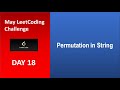 Permutation in String | Day 18 | [May LeetCoding Challenge] [Leetcode 567] [2020]