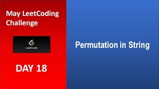 Permutation in String | Day 18 | [May LeetCoding Challenge] [Leetcode 567] [2020]