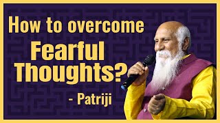 How to overcome fearful thoughts? | Patriji | PMC English