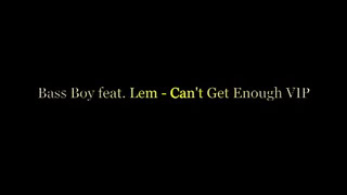 Bassboy feat. Lem - Can't Get Enough VIP