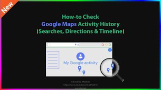 Google Maps: How-to Check Google Maps Activity History & Timeline (PC & Mac)