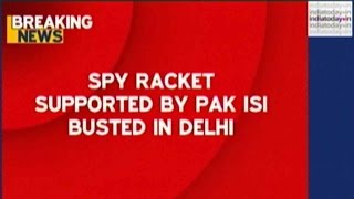 Spy Racket Supported By Pak ISI Busted In Delhi