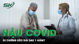 80% F0 Có Di Chứng Hậu Covid-19 Kéo Dài Sau 1 Năm | SKĐS