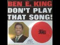 Ben E. King Don't Play That Song (You Lied)