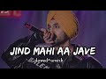 Jind Mahi (SLOWED+REVERB) | Diljit Dosanjh | Manni Sandhu I Gurnazar I New Punjabi LOFI Songs 2024