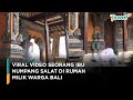 Viral! Video Seorang Ibu Numpang Salat Dirumah Milik Warga Bali