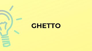 What is the meaning of the word GHETTO?