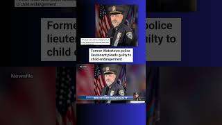 Watertown Police Lieutenant James Spencer Jr pleads Guilty to Child Endangerment