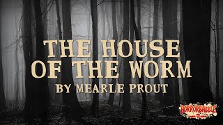"The House of the Worm" / A Cthulhu Mythos Story by Mearle Prout