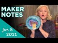 Maker Notes - June 8, 2021