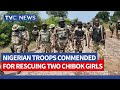 WATCH: Nigerian Troops Commended for Rescuing Two Chibok Girls