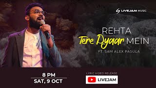 LiveJam Music - Rehta Tere Pyaar Mein (feat. Sam Alex Pasula)[Official Lyric Video]