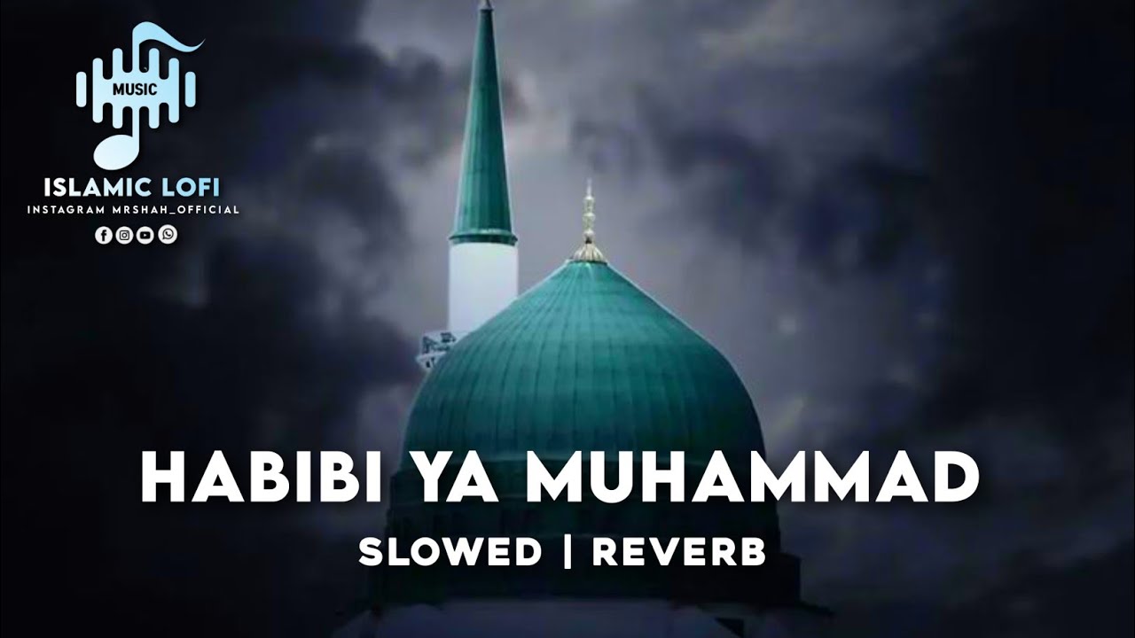 Habibi Ya Muhammad | Slowed Reverb | Beautiful Nasheed Naat | Lofi ...