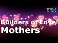 Builders of Love! Mothers.❤️🌷