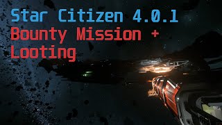 STAR CITIZEN 4.0.1 #4 - RSI CONSTELLATION TAURUS GAMEPLAY - BOUNTY VHRT MISSION - SHOOTING \u0026 LOOTING