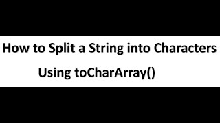 How to Split a String into Characters Using toCharArray()