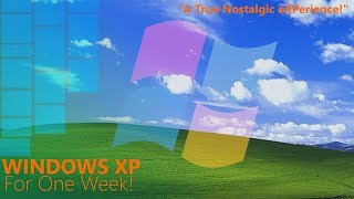 Using Windows XP for One Week!