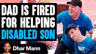 DAD Gets FIRED For Helping DISABLED SON, What Happens Next Is Shocking | Dhar Mann Studios