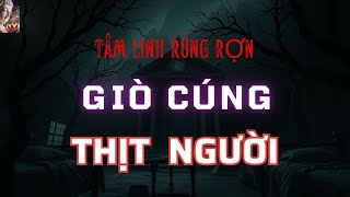 Chuyện Tâm Linh Giò Cúng Thịt Người