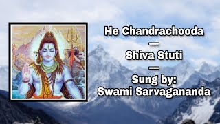 He Chandrachooda: Shiva Stuti: Sung by Swami Sarvagananda