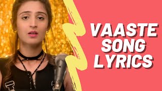 Vaaste Song Lyrics: Dhvani Bhanushali, Tanishk Bagchi | Nikhil D | Bhushan Kumar | Radhika Rao,Vinay