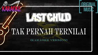 Last Child - Tak Pernah Ternilai - KARAOKE MUSIK ORIGINAL | P5S UNCOVER