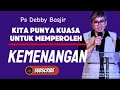 KITA PUNYA KUASA UNTUK MEMPEROLEH KEMENANGAN -PS DEBBY BASJIR