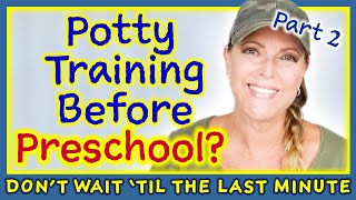 🚽  Potty Training Your Toddler for Preschool & Daycare Part 2