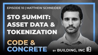 10: STO Summit: Asset Data \u0026 Tokenization | ft. Matthew Schneider