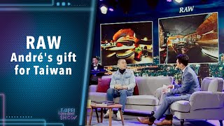 RAW Taipei, Chef André's gift for Taiwan｜The Taipei Tonight Show