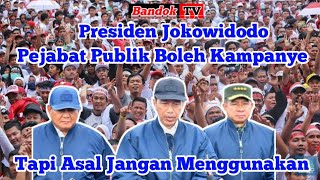 "Jokowi" #Pejabat Publik Boleh Kampanye