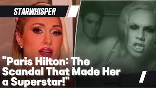 Paris Hilton :The Scandal That Made Her a Superstar