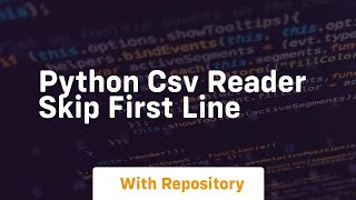 python csv reader skip first line