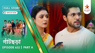 Full Story | Gaatchora | Episode 632 | Part A