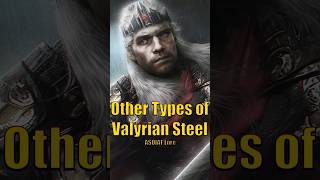 Other Uses of Valyrian Steel Explained Game of Thrones House of the Dragon ASOIA